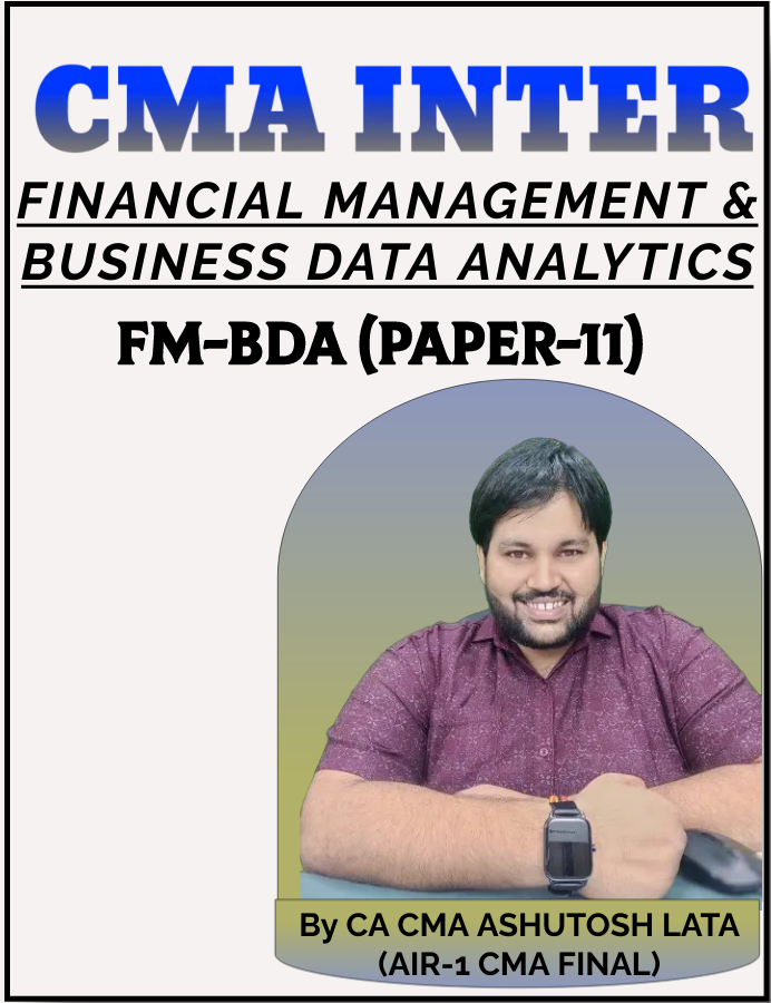 CMA INTER (PAPER – 11) Financial Management and BUSINESS DATA ANALYTICS